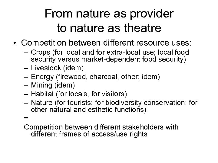 From nature as provider to nature as theatre • Competition between different resource uses: