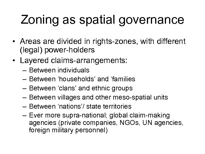 Zoning as spatial governance • Areas are divided in rights-zones, with different (legal) power-holders