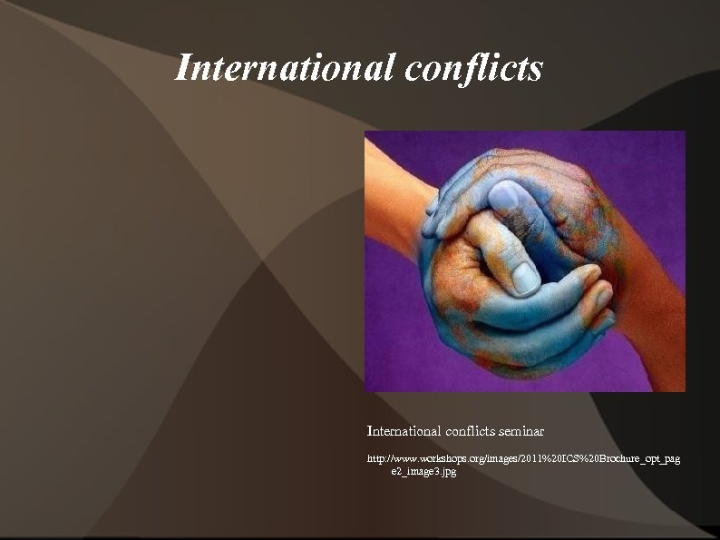 International conflicts seminar http: //www. workshops. org/images/2011%20 ICS%20 Brochure_opt_pag e 2_image 3. jpg 