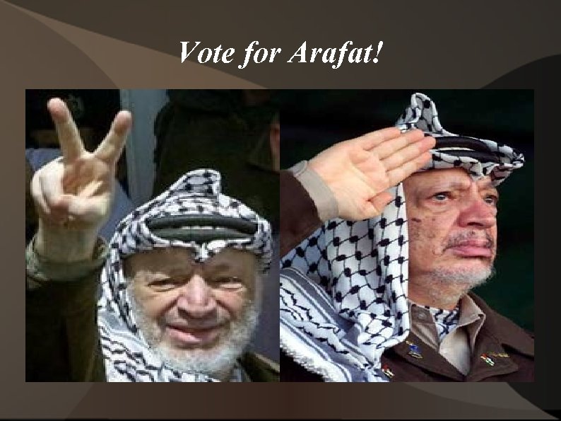 Vote for Arafat! 