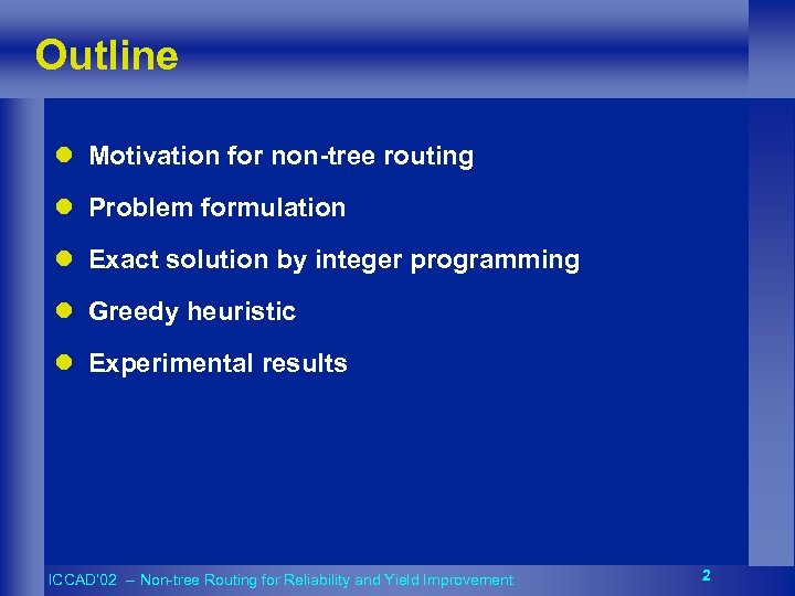 Outline l Motivation for non-tree routing l Problem formulation l Exact solution by integer
