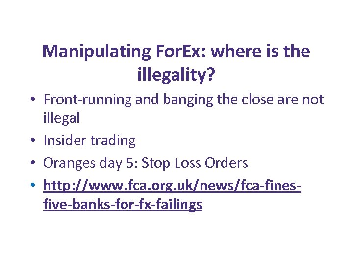 Manipulating For. Ex: where is the illegality? • Front-running and banging the close are