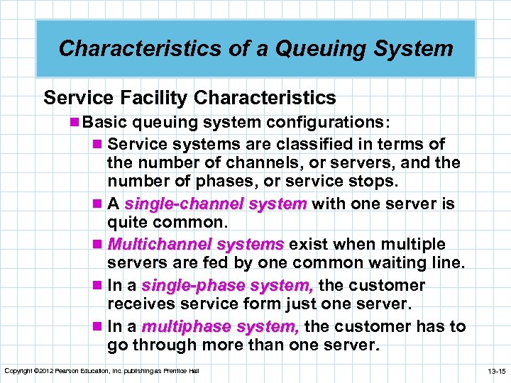Characteristics of a Queuing System Service Facility Characteristics n Basic queuing system configurations: n