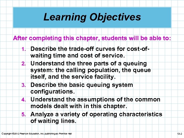 Learning Objectives After completing this chapter, students will be able to: 1. Describe the