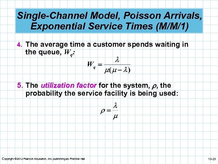 Single-Channel Model, Poisson Arrivals, Exponential Service Times (M/M/1) 4. The average time a customer