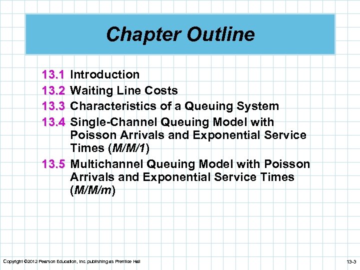 Chapter Outline 13. 1 13. 2 13. 3 13. 4 Introduction Waiting Line Costs