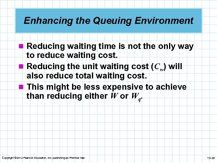 Enhancing the Queuing Environment n Reducing waiting time is not the only way to