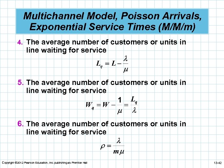 Multichannel Model, Poisson Arrivals, Exponential Service Times (M/M/m) 4. The average number of customers