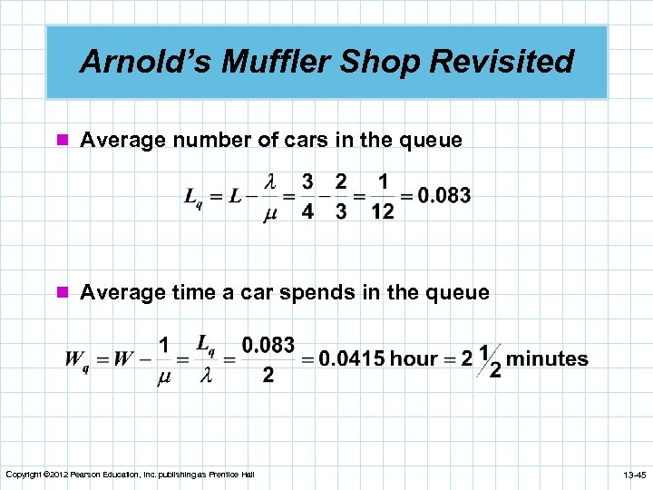 Arnold’s Muffler Shop Revisited n Average number of cars in the queue n Average