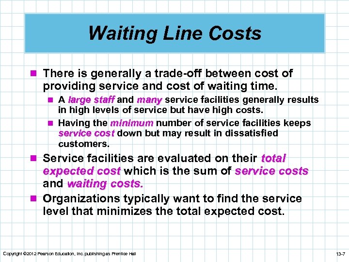 Waiting Line Costs n There is generally a trade-off between cost of providing service