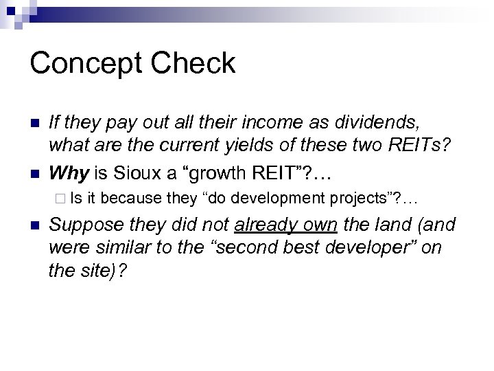 Concept Check n n If they pay out all their income as dividends, what