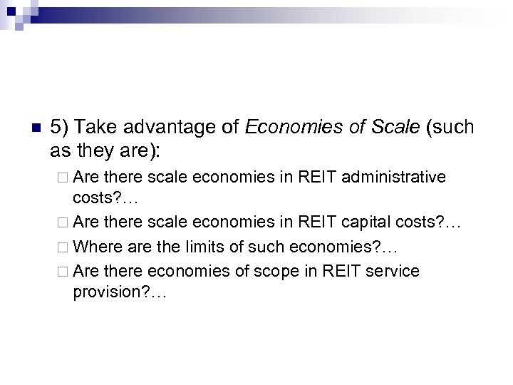 n 5) Take advantage of Economies of Scale (such as they are): ¨ Are
