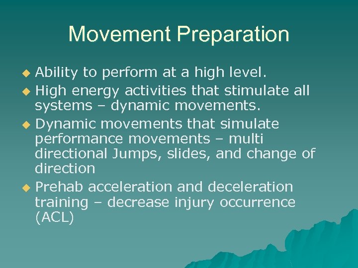 Movement Preparation Ability to perform at a high level. u High energy activities that