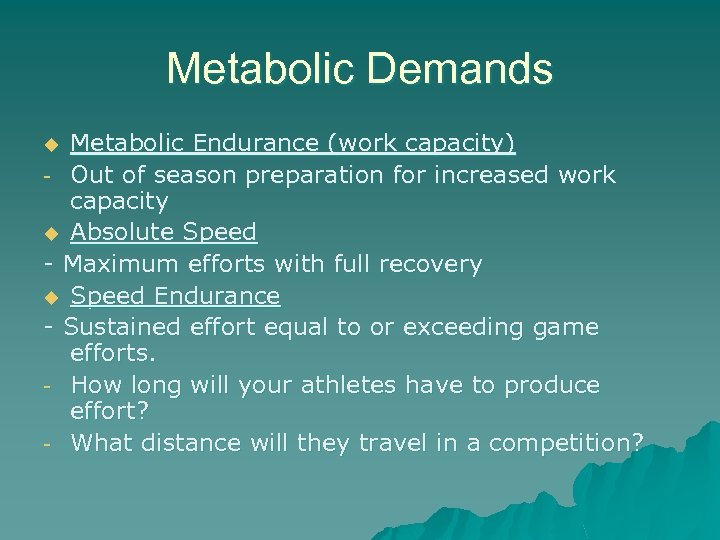 Metabolic Demands Metabolic Endurance (work capacity) - Out of season preparation for increased work