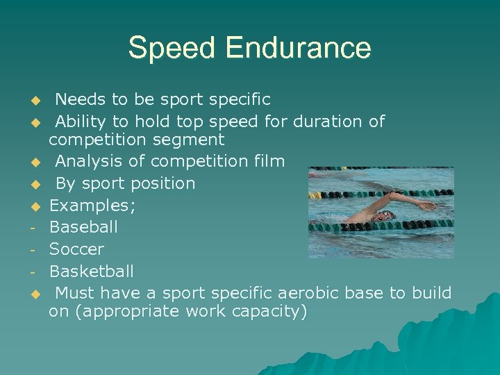 Speed Endurance u u u Needs to be sport specific Ability to hold top