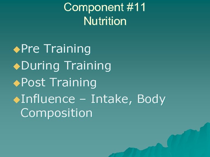 Component #11 Nutrition u. Pre Training u. During Training u. Post Training u. Influence