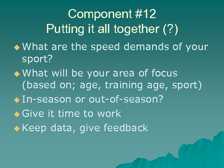 Component #12 Putting it all together (? ) u What are the speed demands