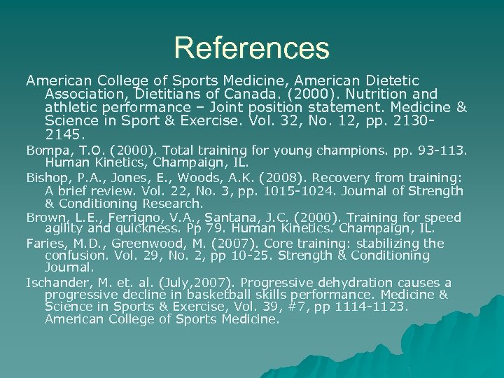 References American College of Sports Medicine, American Dietetic Association, Dietitians of Canada. (2000). Nutrition