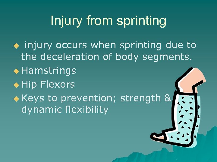 Injury from sprinting injury occurs when sprinting due to the deceleration of body segments.