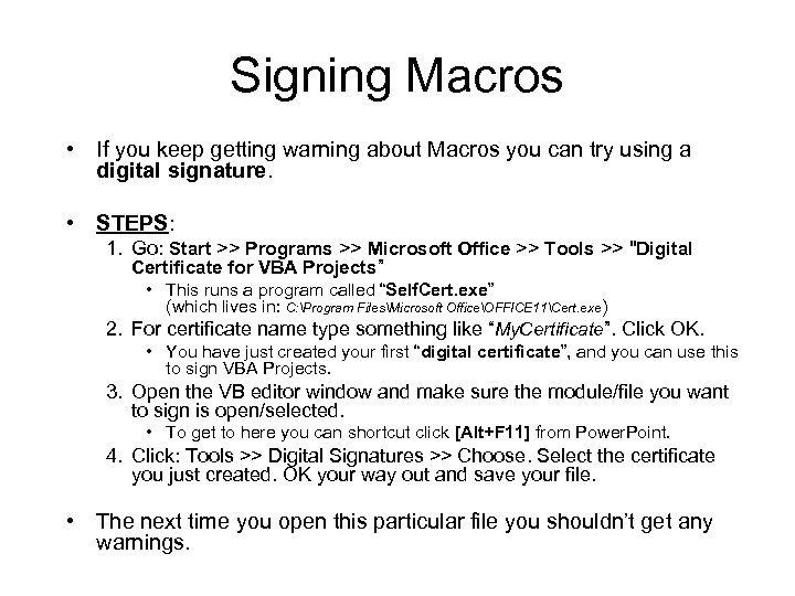 Signing Macros • If you keep getting warning about Macros you can try using