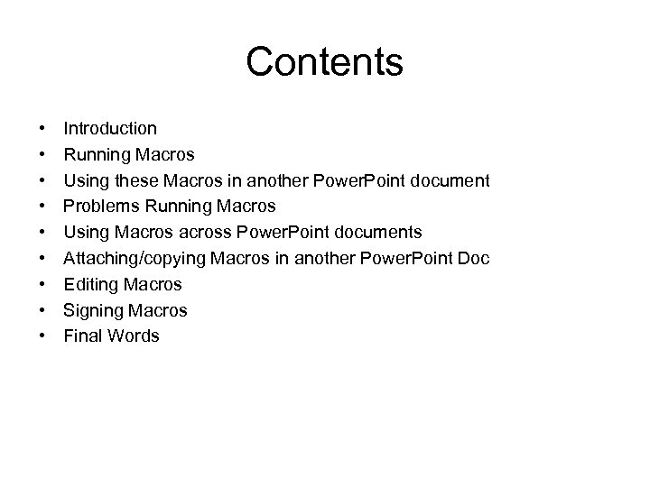 Contents • • • Introduction Running Macros Using these Macros in another Power. Point