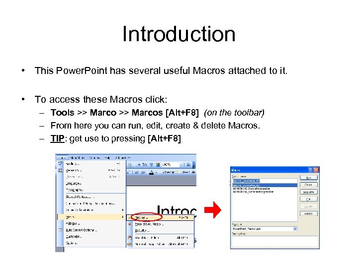 Introduction • This Power. Point has several useful Macros attached to it. • To