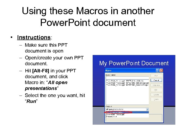 Using these Macros in another Power. Point document • Instructions: – Make sure this