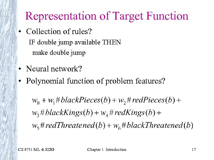 Representation of Target Function • Collection of rules? IF double jump available THEN make