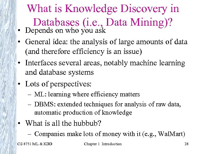 What is Knowledge Discovery in Databases (i. e. , Data Mining)? • Depends on