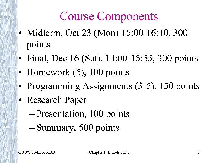 Course Components • Midterm, Oct 23 (Mon) 15: 00 -16: 40, 300 points •