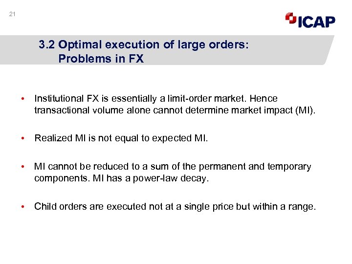 21 3. 2 Optimal execution of large orders: Problems in FX • Institutional FX