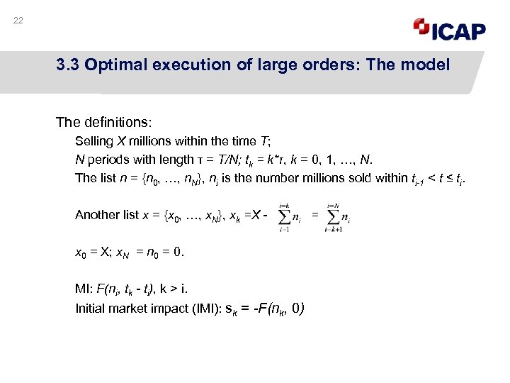 22 3. 3 Optimal execution of large orders: The model The definitions: Selling X