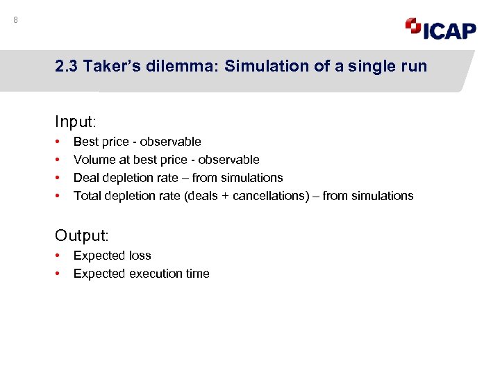 8 2. 3 Taker’s dilemma: Simulation of a single run Input: • • Best