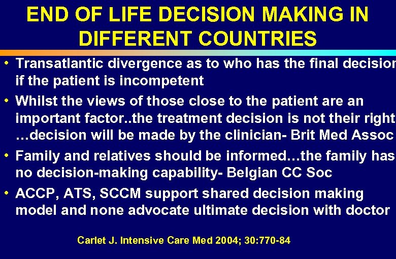 END OF LIFE DECISION MAKING IN DIFFERENT COUNTRIES • Transatlantic divergence as to who