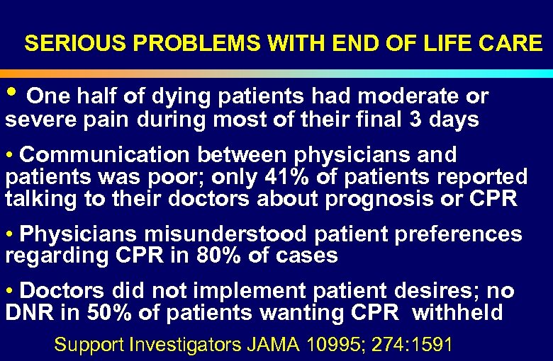 SERIOUS PROBLEMS WITH END OF LIFE CARE • One half of dying patients had