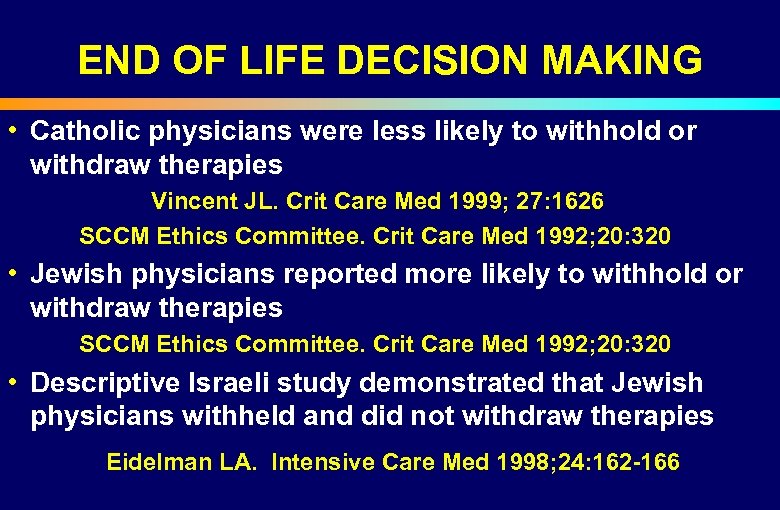 END OF LIFE DECISION MAKING • Catholic physicians were less likely to withhold or