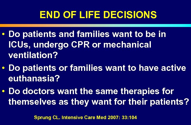 END OF LIFE DECISIONS • Do patients and families want to be in ICUs,