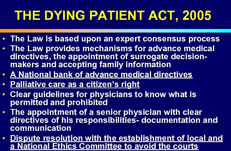 THE DYING PATIENT ACT, 2005 • The Law is based upon an expert consensus