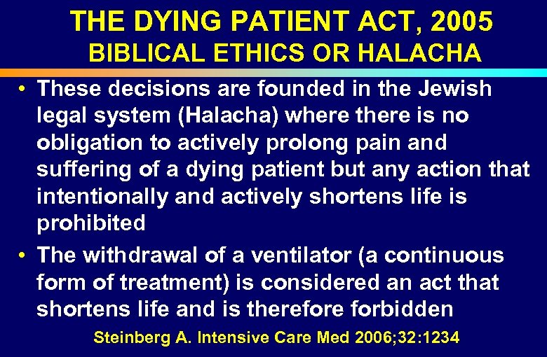 THE DYING PATIENT ACT, 2005 BIBLICAL ETHICS OR HALACHA • These decisions are founded