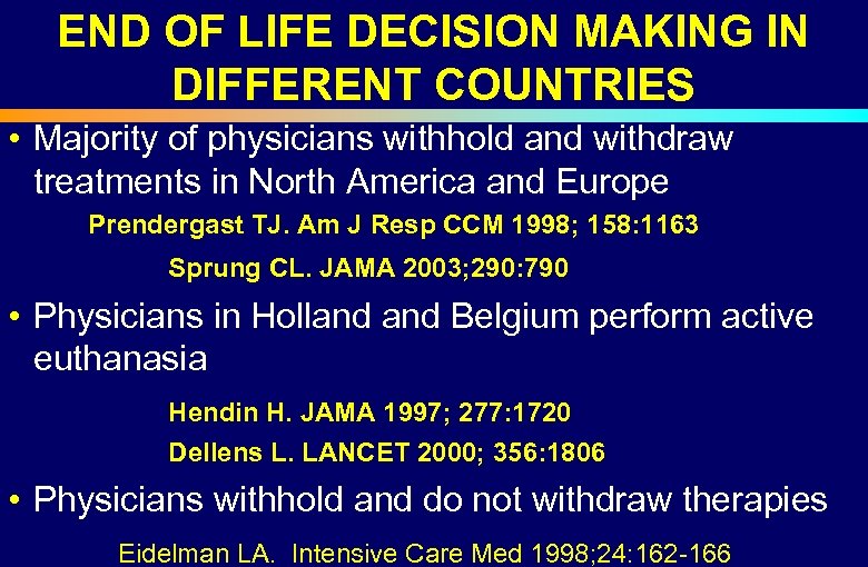 END OF LIFE DECISION MAKING IN DIFFERENT COUNTRIES • Majority of physicians withhold and