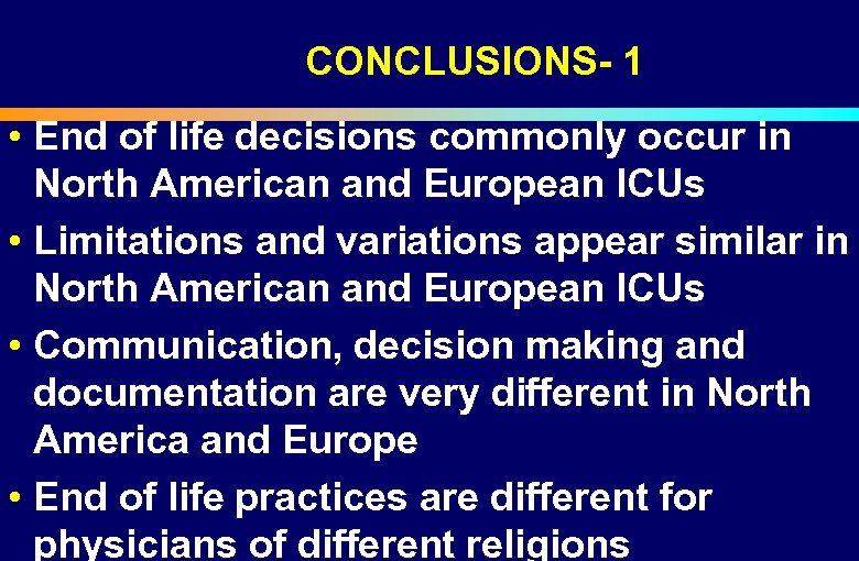  CONCLUSIONS- 1 • End of life decisions commonly occur in North American and