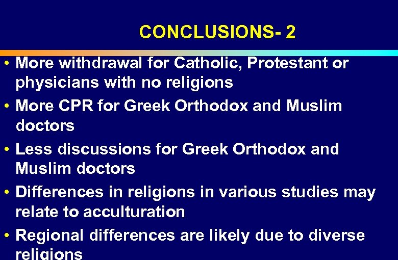 CONCLUSIONS- 2 • More withdrawal for Catholic, Protestant or physicians with no religions •