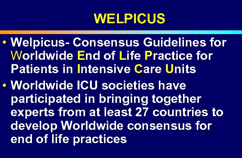 WELPICUS • Welpicus- Consensus Guidelines for Worldwide End of Life Practice for Patients in