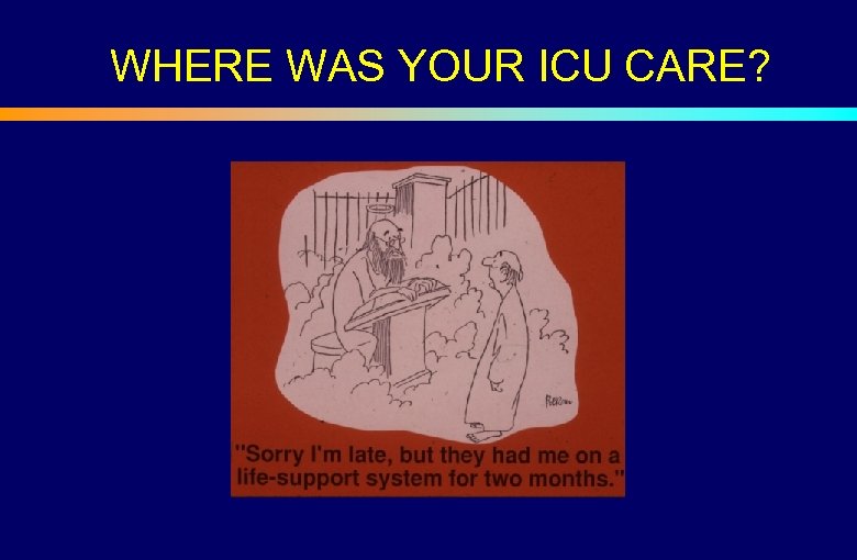 WHERE WAS YOUR ICU CARE? 