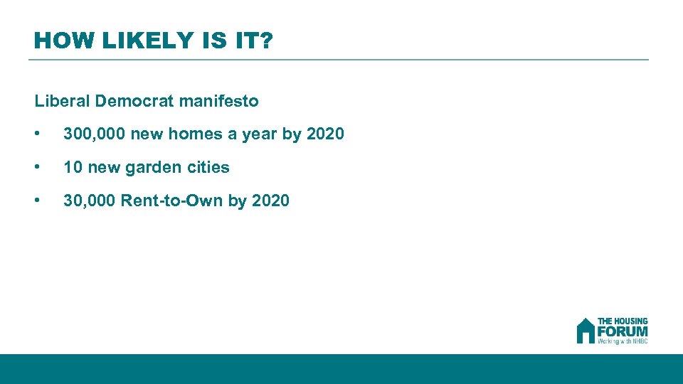 HOW LIKELY IS IT? Liberal Democrat manifesto • 300, 000 new homes a year