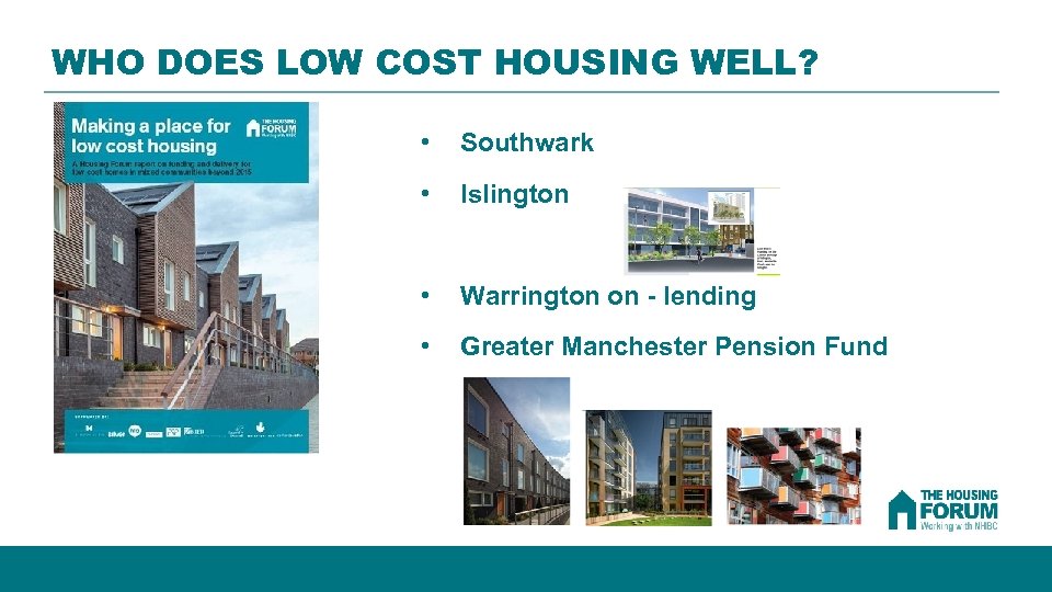 WHO DOES LOW COST HOUSING WELL? • Southwark • Islington • Warrington on -