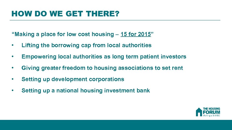 HOW DO WE GET THERE? “Making a place for low cost housing – 15
