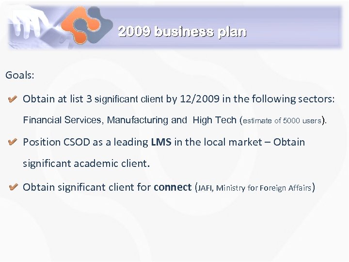 2009 business plan Goals: Obtain at list 3 significant client by 12/2009 in the