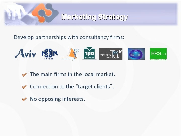 Marketing Strategy Develop partnerships with consultancy firms: The main firms in the local market.