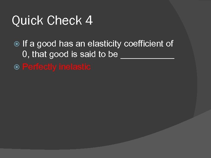 Quick Check 4 If a good has an elasticity coefficient of 0, that good